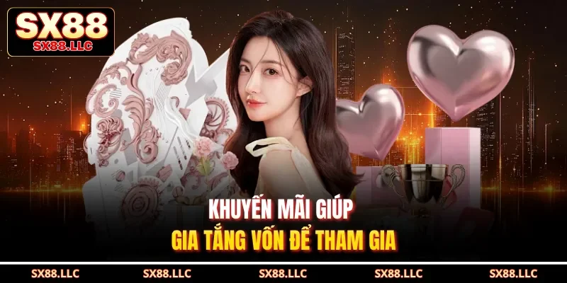 Khuyến mãi giúp gia tắng vốn để tham gia 